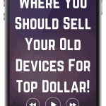 Have An Old Cell Phone? Sell It Here For Top Dollar! 6 where to sell your old devices for top dollar